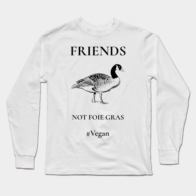 Friends Not Foie Gras Long Sleeve T-Shirt by Vegan Friends